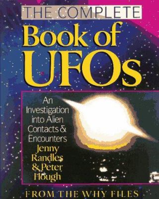 The complete book of UFOs : an investigation into alien contacts & encounters