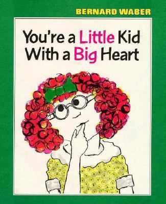 You're a little kid with a big heart