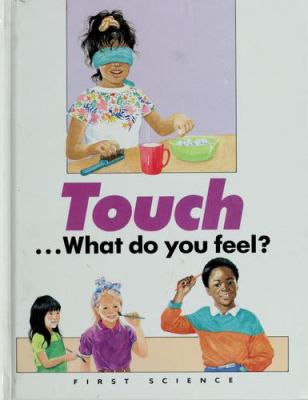 Touch-- what do you feel?