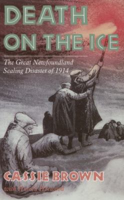 Death on the ice : the great Newfoundland sealing diaster of 1914