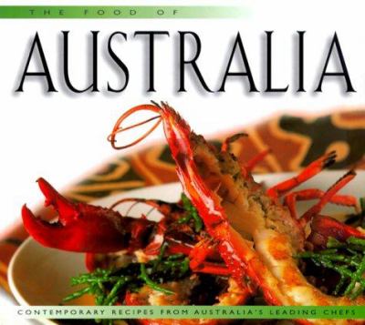 The food of Australia : contemporary recipes from Australia's leading chefs