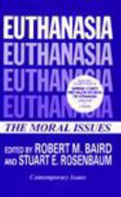 Euthanasia : the moral issues