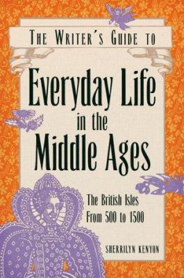 Everyday life in the Middle Ages : the British Isles, 500 to 1500