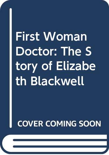 The first woman doctor : the story of Elizabeth Blackwell, M. D.