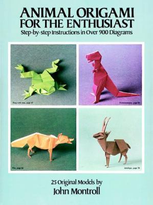 Animal origami for the enthusiast : step-by-step instructions in over 900 diagrams ; 25 original models