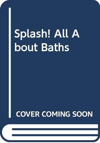 Splash! : all about baths