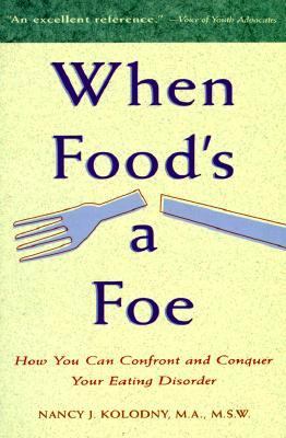 When food's a foe : how to confront and conquer eating disorders