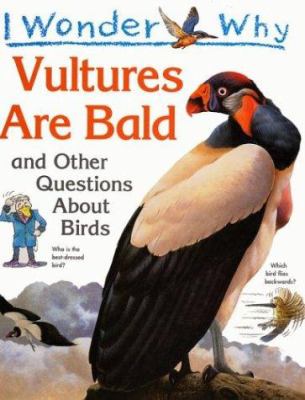 I wonder why vultures are bald, and other questions about birds