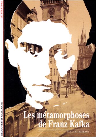 Les Métamorphoses de Franz Kafka