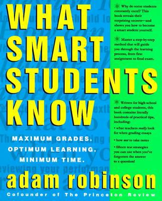 What smart students know : maximum grades, optimum learning, minimum time