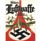 Hitler's Luftwaffe : a pictorial history and technical encyclopedia of Hitler's air power in World War II