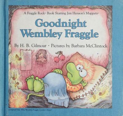 Goodnight Wembley Fraggle