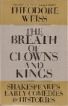 The breath of clowns and kings : Shakespeare's early comedies and histories
