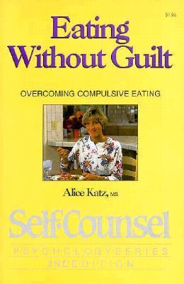 Eating without guilt : overcoming compulsive eating