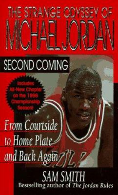 Second coming : the strange odyssey of Michael Jordan--from courtside to home plate and back again