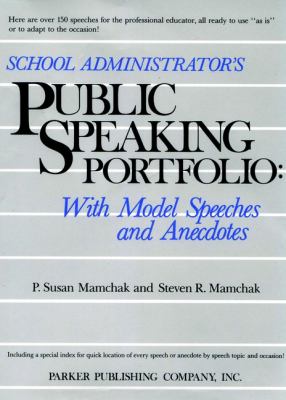 School administrator's public speaking portfolio : with model speeches and anecdotes