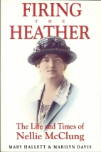 Firing the heather : the life and times of Nellie McClung