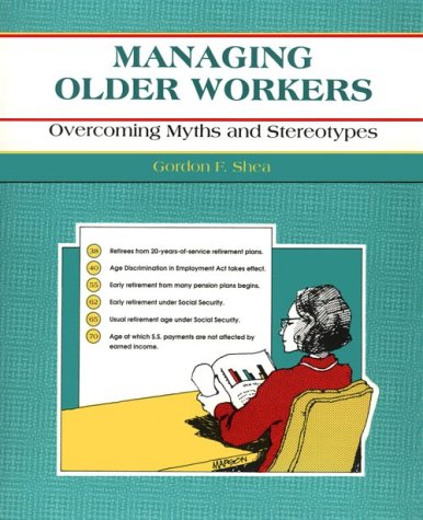 Managing older workers : overcoming myths and stereotypes