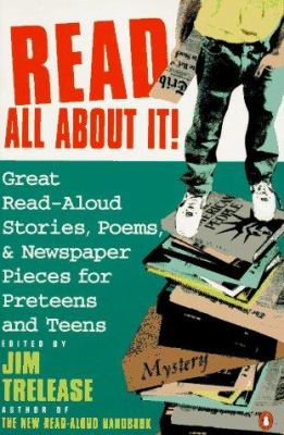 Read all about it! : great read-aloud stories, poems, and newspaper pieces for preteens and teens