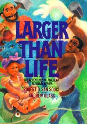 Larger than life : the adventures of American legendary heroes