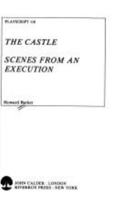 The castle ; Scenes from an execution