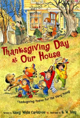 Thankgiving Day at our house : Thanksgiving poems for the very young