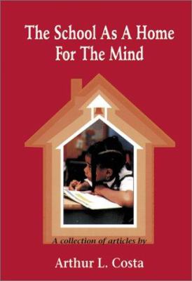 The school as a home for the mind : a collection of articles