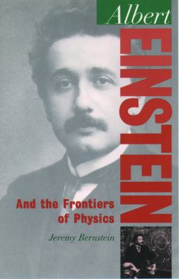 Albert Einstein and the frontiers of physics