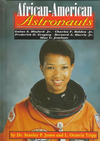 African-American astronauts : Guion S. Bluford Jr., Charles F. Bolden Jr., Frederick D. Gregory, Bernard A. Harris Jr., Mae C. Jemison