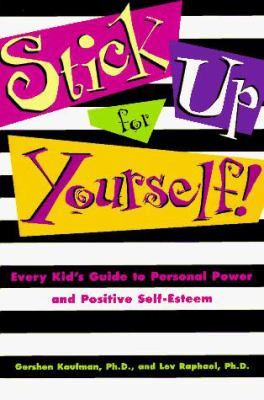 Stick up for yourself! : every kid's guide to personal power and positive self-esteem