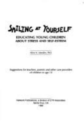 Smiling at yourself : educating young children about stress and self-esteem