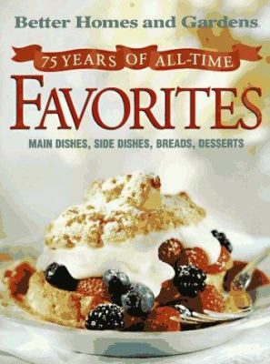 75 years of all-time favorites : main dishes, side dishes, breads, desserts