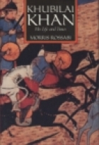 Khubilai Khan : his life and times