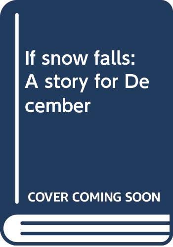 If snow falls : a story for December