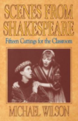 Scenes from Shakespeare : fifteen cuttings for the classroom