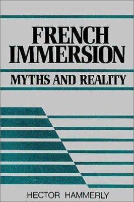 French immersion : myths and reality : a better classroom road to bilingualism