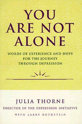 You are not alone : words of experience and hope for the journey through depression