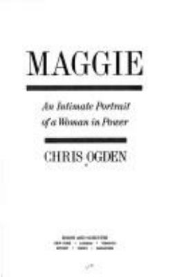 Maggie : an intimate portrait of a woman in power