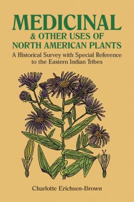 Medicinal and other uses of North American plants : a historical survey with special reference to the eastern Indian tribes