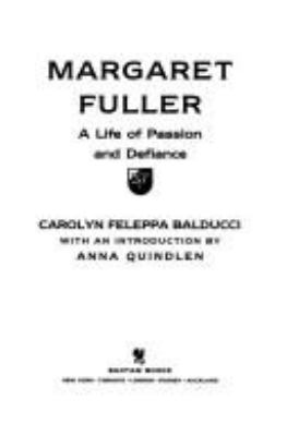 Margaret Fuller : a life of passion and defiance
