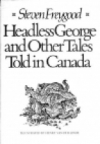 Headless George and other tales told in Canada