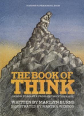 The book of think : or, How to solve a problem twice your size