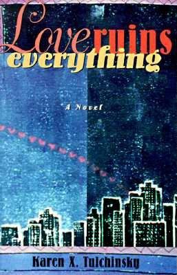 Love ruins everything : a novel