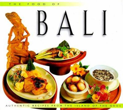 The food of Bali : authentic recipes from the land of the gods