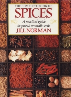 The complete book of spices : [a practical guide to spices & aromatic seeds]