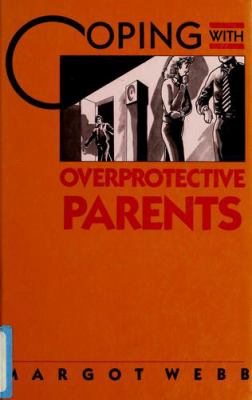 Coping with overprotective parents