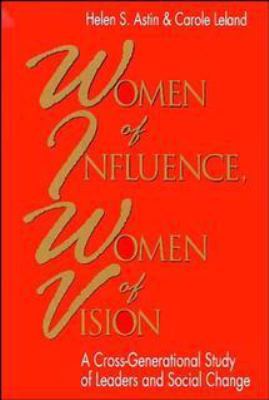 Women of influence, women of vision : a cross-generational study of leaders and social change
