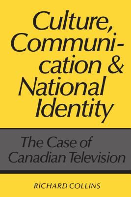 Culture, communication, and national identity : the case of Canadian television