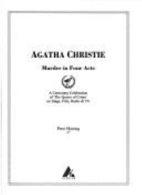Agatha Christie : murder in four acts : a centenary celebration of 'The Queen of Crime' on stage, films, radio & TV