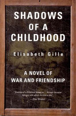 Shadows of a childhood : a novel of war and friendship